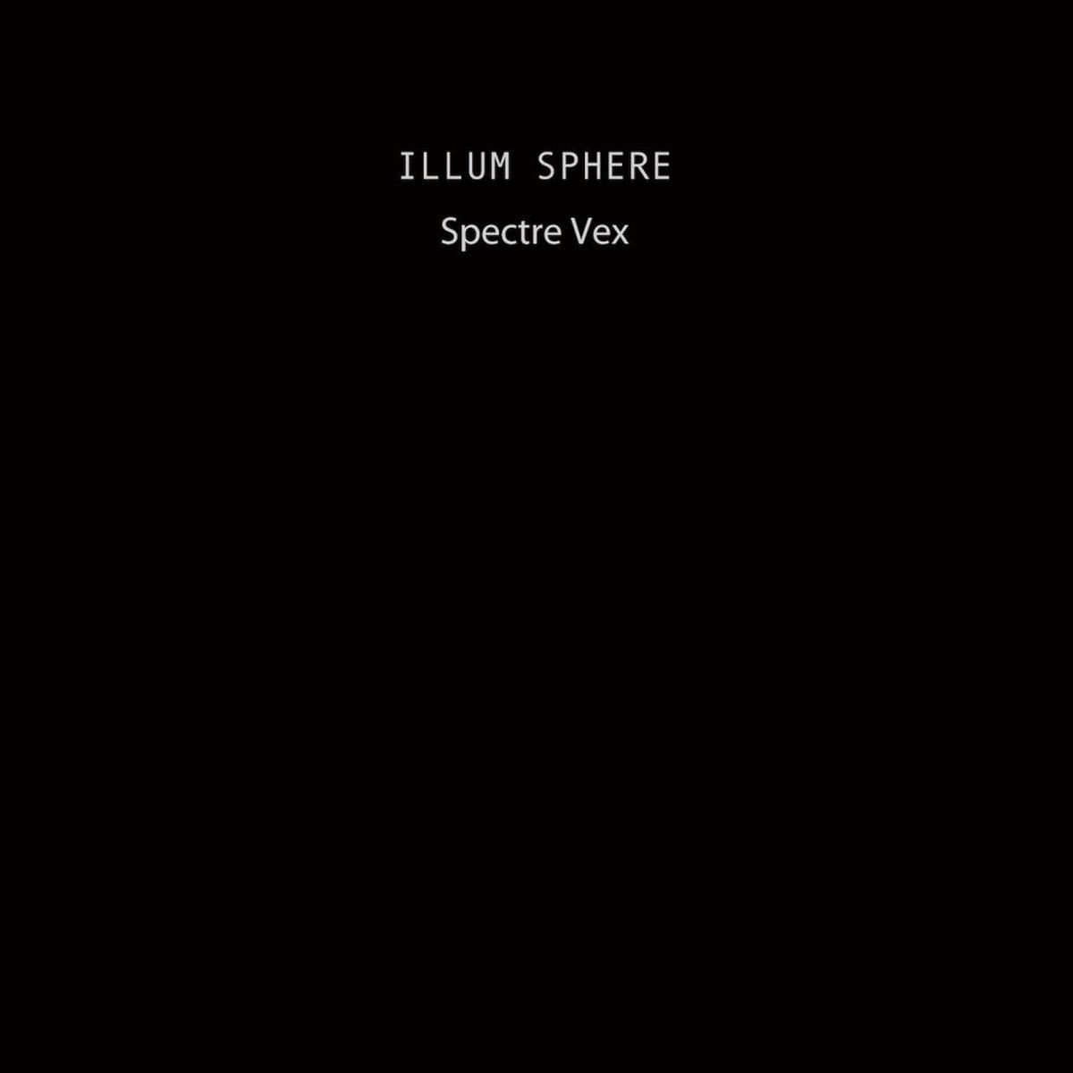 Illum Sphere – Spectre Vex (Ninja Tune) (Quick Ship)