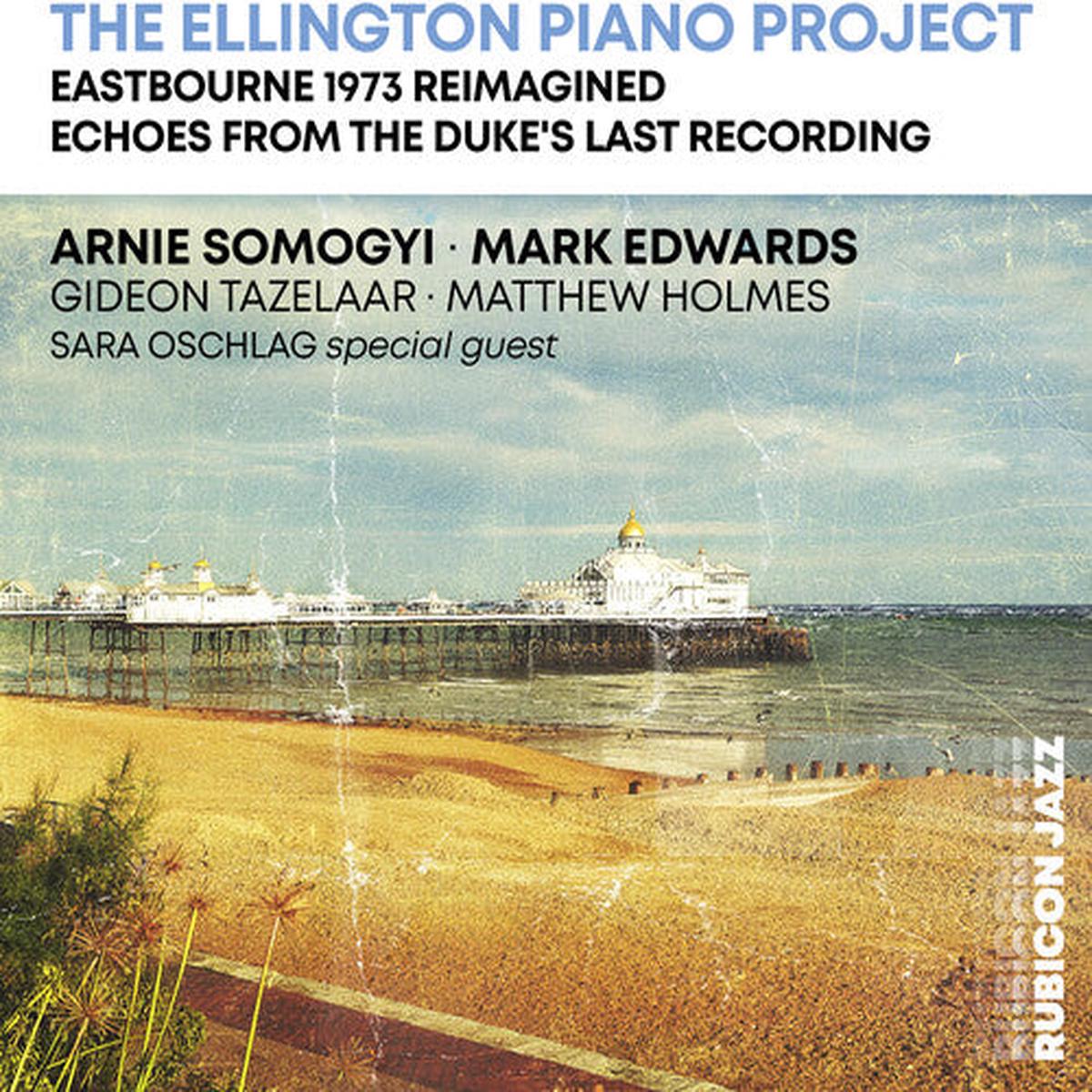 Arnie Somogyi- The Ellington Piano Project: Eastbourne 1973 Reimagined