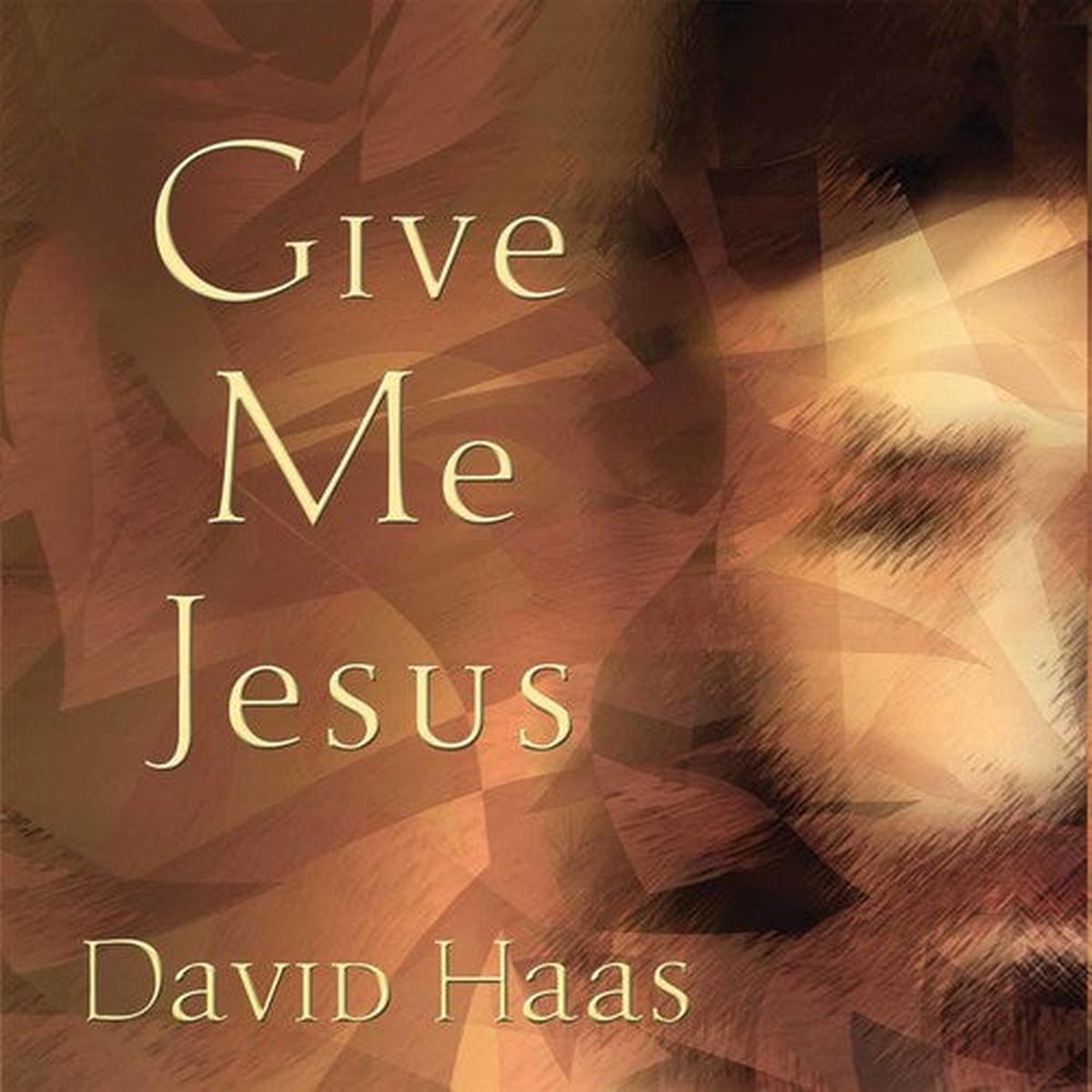 – Give Me Jesus