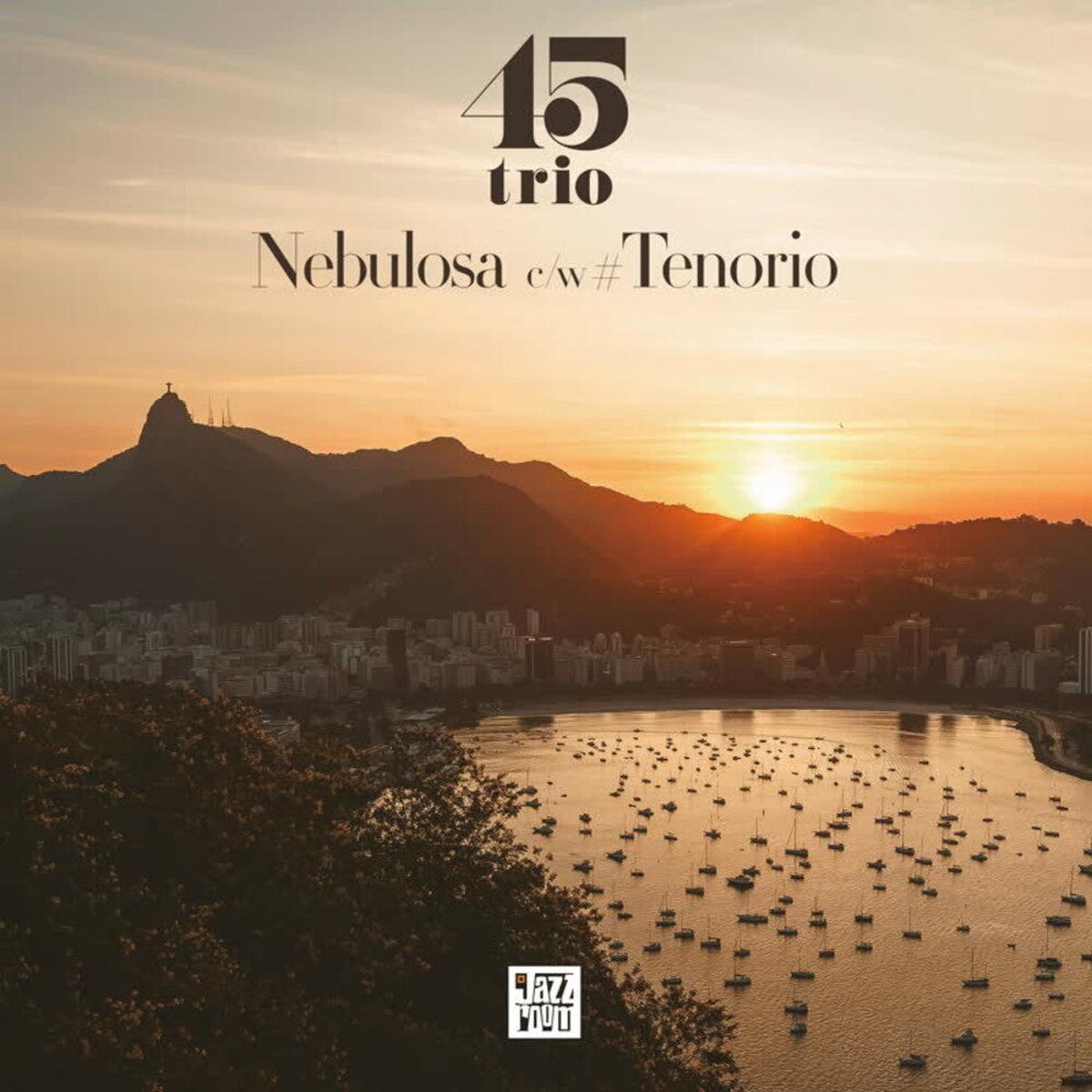 45 Trio- Nebulosa / Tenorio (PREORDER)